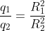 \frac{q_{1}}{q_{2}}=\frac{R_{1}^{2}}{R_{2}^{2}}